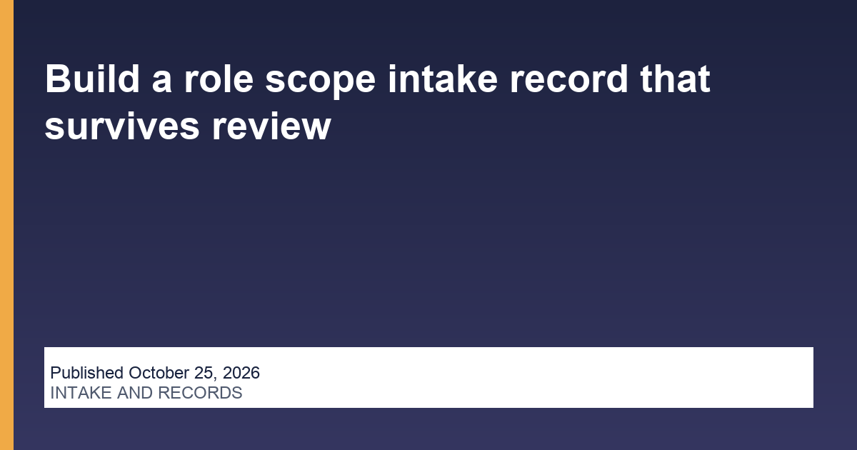 Build a role scope intake record that survives review