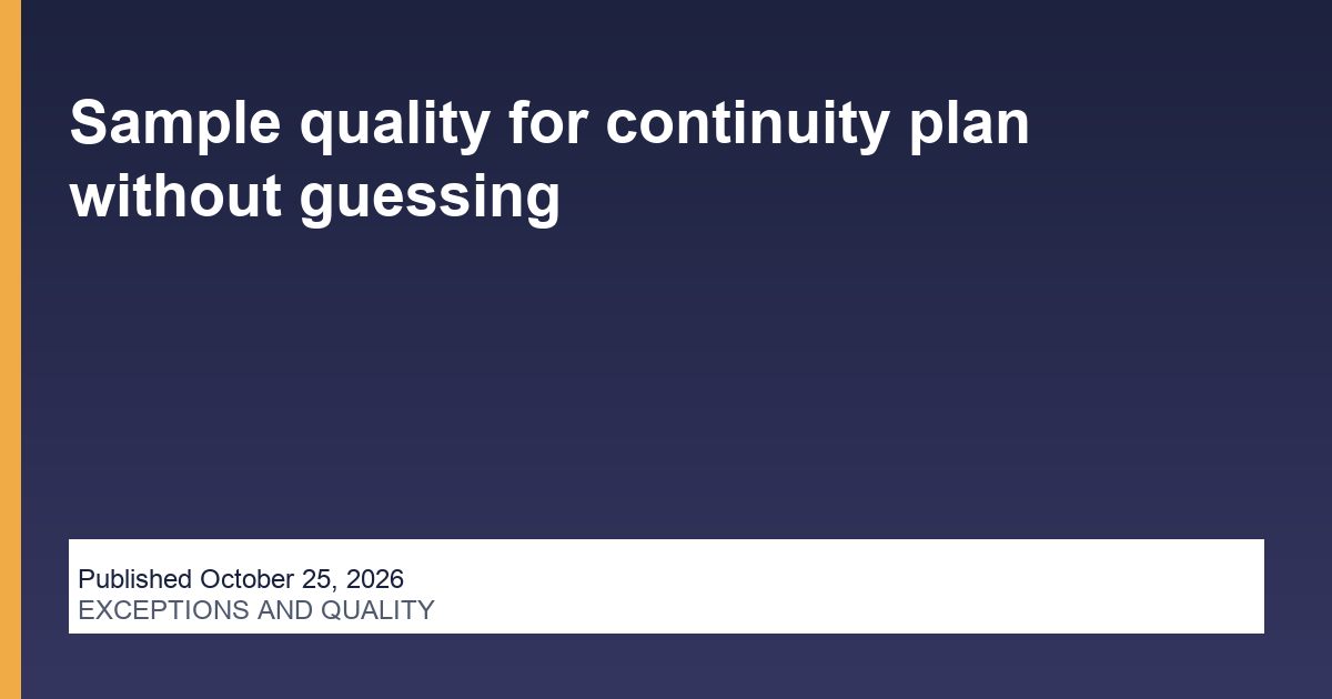 Sample quality for continuity plan without guessing