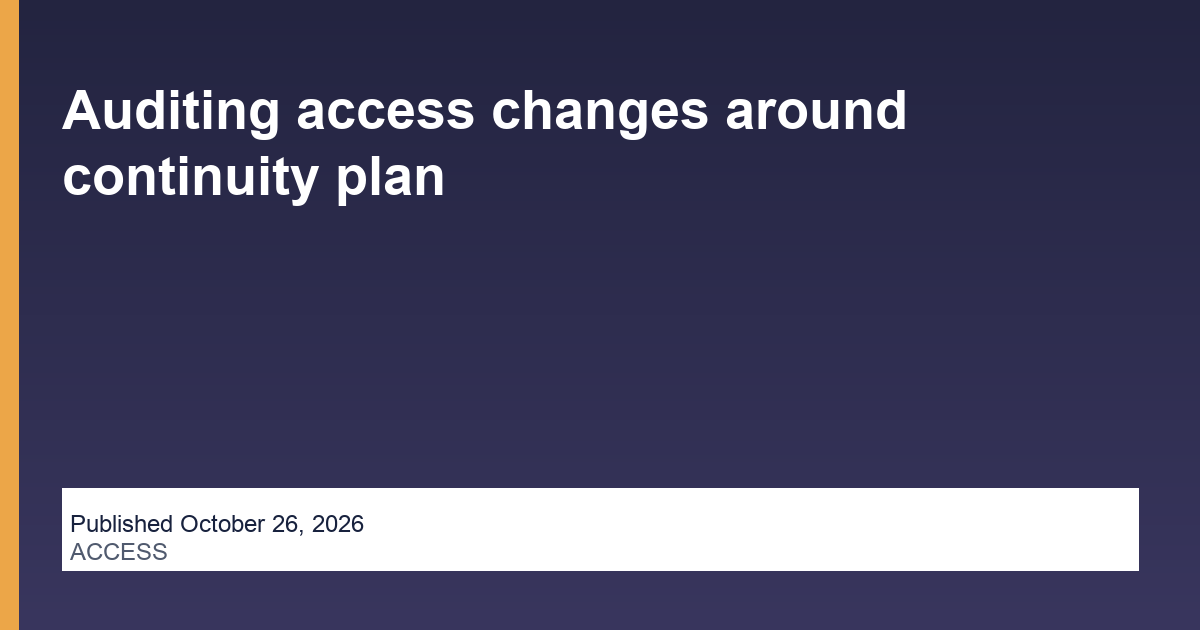 Auditing access changes around continuity plan editorial illustration